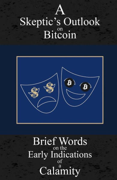 La perspectiva de un escéptico sobre Bitcoin: breves palabras sobre los primeros indicios de una calamidad