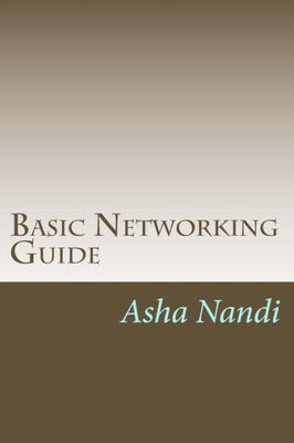 Basic Networking Guide: A complete solution for beginer