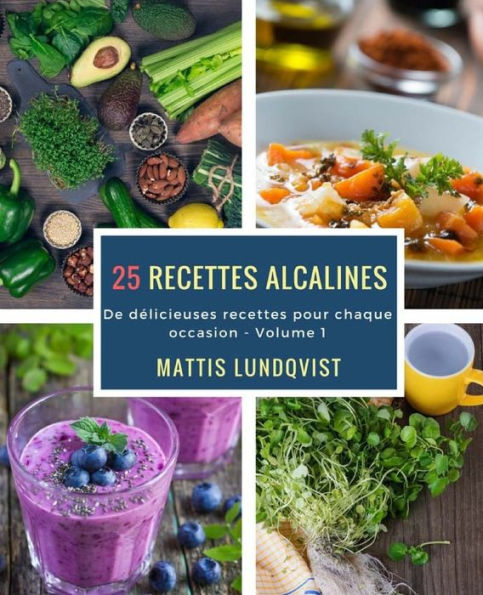 25 recettes alcalines: De délicieuses recettes pour chaque occasion (French Edition)
