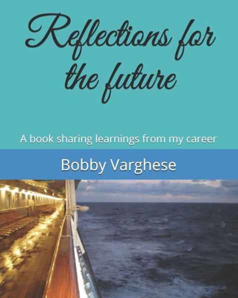 Reflections For The Future: A Book Sharing Learnings From My Career