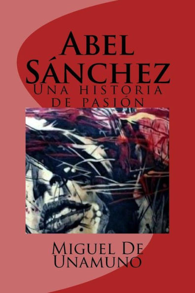 Abel Sánchez: Una historia de pasión (Spanish Edition)