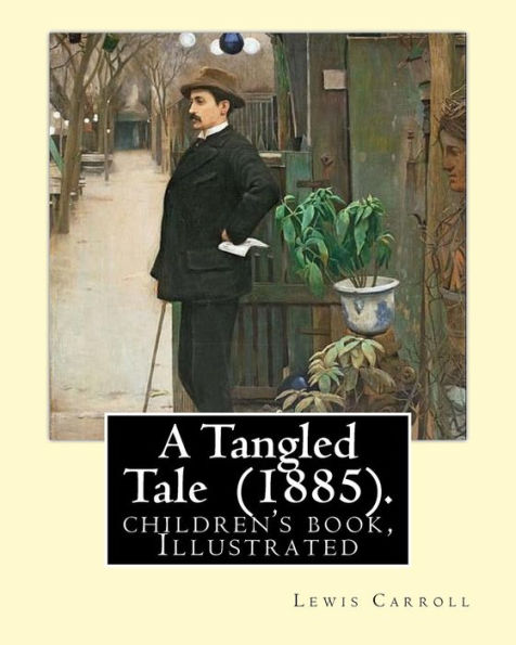 A Tangled Tale (1885). By: Lewis Carroll, illustrated By: Arthur B. Frost (January 17, 1851 – June 22, 1928): (children's book ), Illustrated