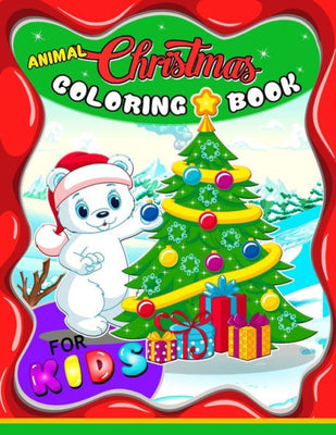 Animal Christmas Coloring Book for Kids: Merry X'Mas Coloring for Children, boy, girls, kids Ages 2-4,3-5,4-8 (Santa, Dear, Snowman, Penguin)