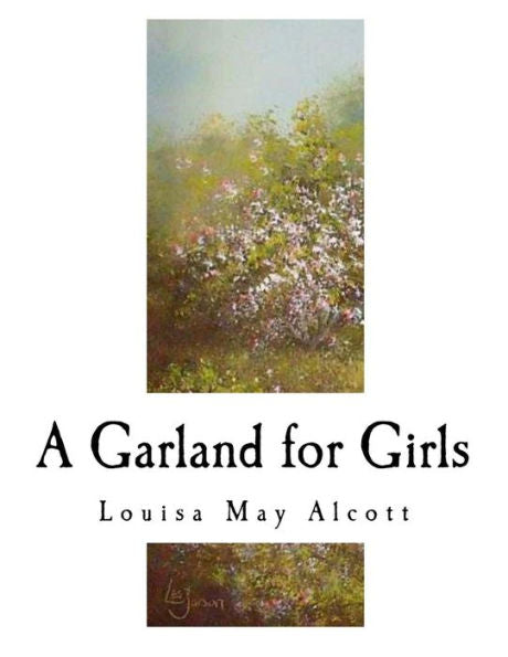 A Garland for Girls: Louisa May Alcott (Classic Louisa May Alcott)