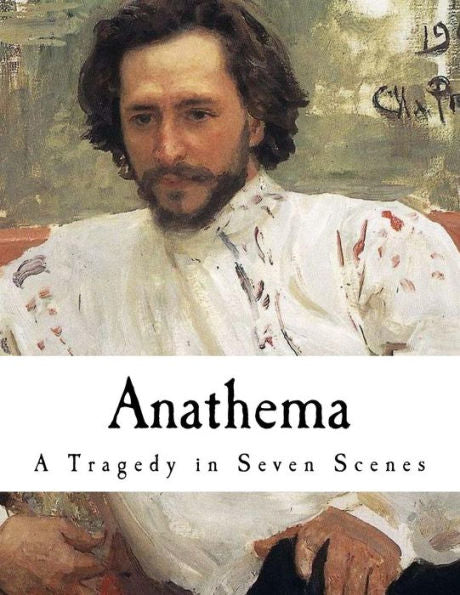 Anathema: A Tragedy in Seven Scenes (Classic Leonid Andreyev)