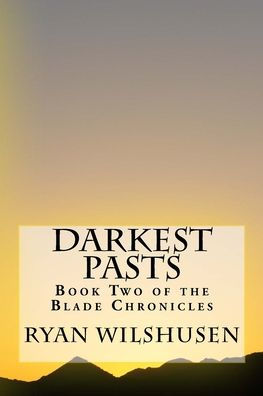 Darkest Pasts: Book Two of the Blade Chronicles