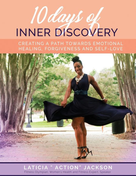 10 Days of Inner Discovery: Creating a Path Towards Emotional Health, Forgiveness and Self-Love