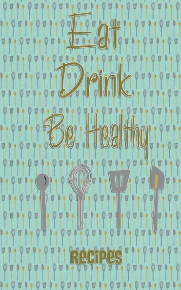 Be Healthy - Green: Recipes
