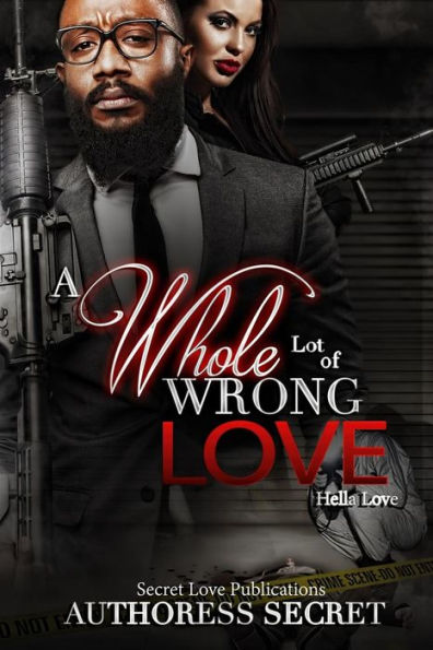 A Whole Lot Of Wrong Love: Hella Love