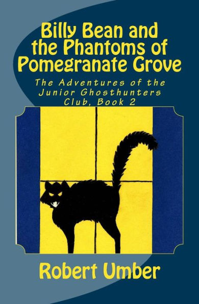 Billy Bean and the Phantoms of Pomegranate Grove (The Adventures of the Junior Ghosthunters Club)