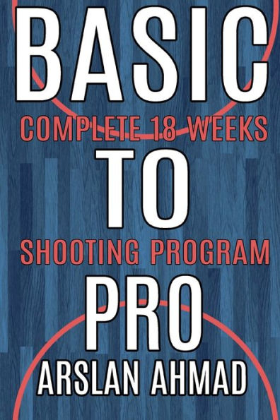 Basic to Pro: Fundamentals of Basketball 18 Weeks Shooting Program | Complete Sh