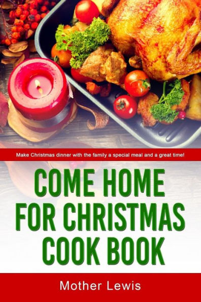 Libro de cocina Vuelve a casa para Navidad: ¡Haz de la cena de Navidad con la familia una comida especial y un gran momento!