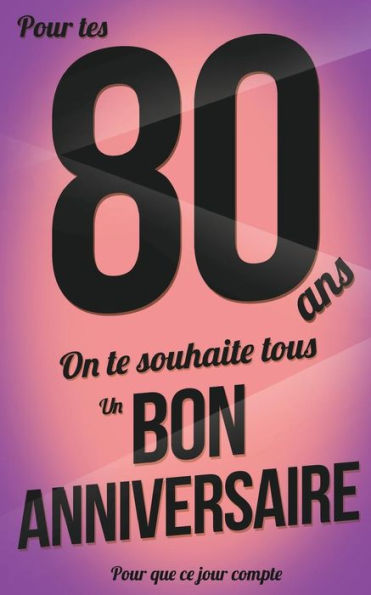 Bon anniversaire - 80 ans: Livre d'or (Pour que ce jour compte) (French Edition)