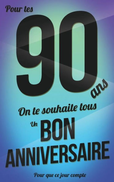 Bon anniversaire - 90 ans: Livre d'or (Pour que ce jour compte) (French Edition)