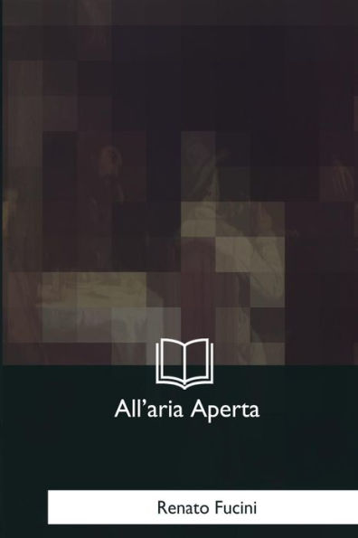 All'aria Aperta: Escena E Macchiette Della Campagna Toscana (Edición Italiana)