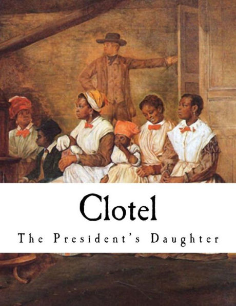Clotel: The President's Daughter