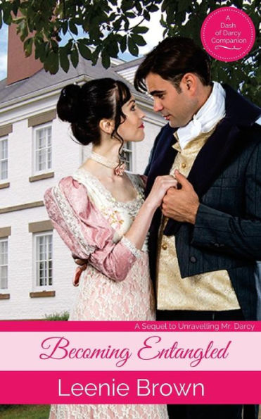 Becoming Entangled: A Pride and Prejudice Novella (Dash of Darcy and Companions Collection)