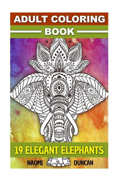 Adult Coloring Book: 19 Elegant Elephants