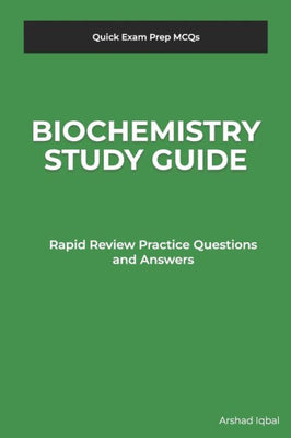 Biochemistry Study Guide: Quick Exam Prep MCQs & Rapid Review Practice Questions and Answers (Biological Science Quick Study Guides & Terminology Notes about Everything)