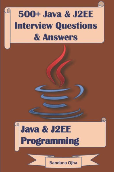 500+ Java & J2EE Interview Questions & Answers: Java & J2EE Programming