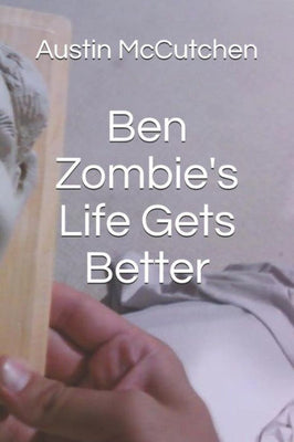 Ben Zombie's Life Gets Better