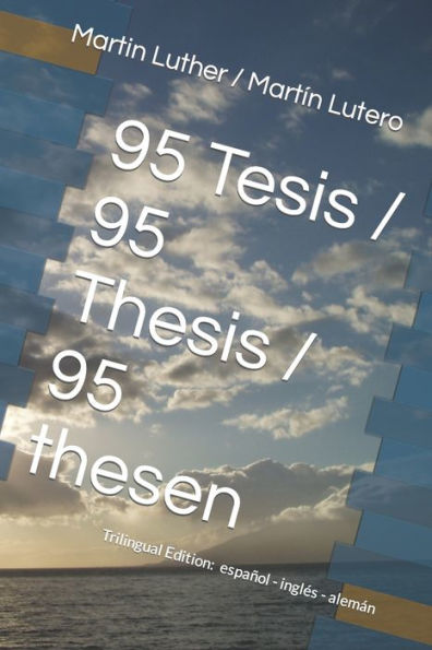 95 Tesis / 95 Thesis / 95 thesen: Edición trilingüe: español - inglés - alemán (Religion & Souls)