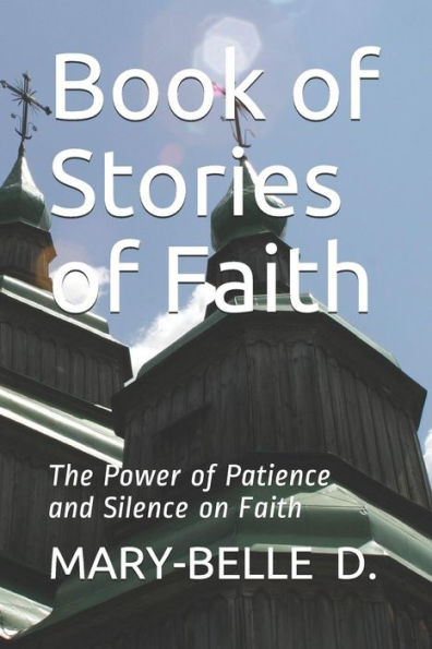 Book of Stories of Faith: Power of Patience and Silence on Faith (Volume)