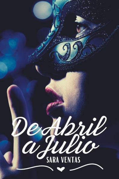 DE ABRIL A JULIO (Spanish Edition)