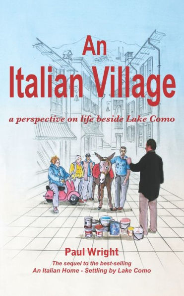 An Italian Village: A Perspective On Life Beside Lake Como (The Italian Trilogy +1)