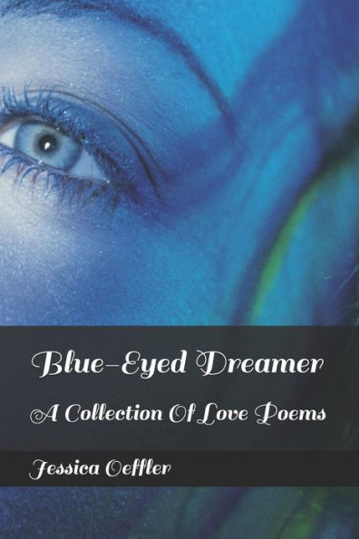 Blue-Eyed Dreamer: A Collection Of Love Poems