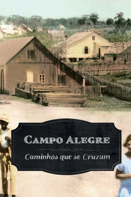 Campo Alegre: Caminhos que se Cruzam (Portuguese Edition)