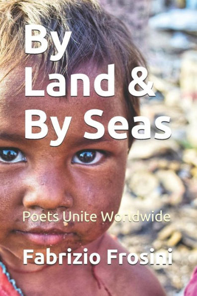 By Land & By Seas: Poets Unite Worldwide (Poetry of Witness)