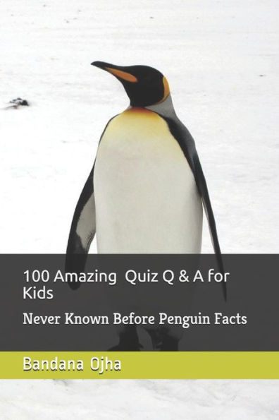 100 preguntas y respuestas asombrosas para niños: datos nunca antes conocidos sobre pingüinos (Serie de libros para niños -24)