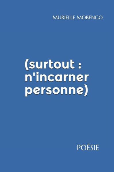 (surtout : n'incarner personne): Poésie (Edición francesa)
