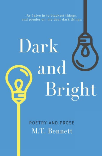 Dark and Bright: Poetry and Prose