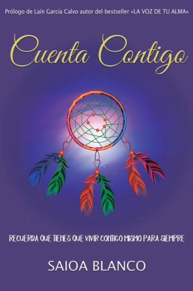 CUENTA CONTIGO: RECUERDA QUE TIENES QUE VIVIR CONTIGO MISMO PARA SIEMPRE (Spanish Edition)