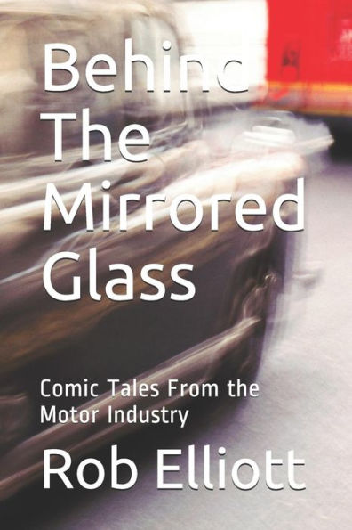 Detrás del espejo: cuentos cómicos de la industria del motor (¿tengo una oferta para usted?)