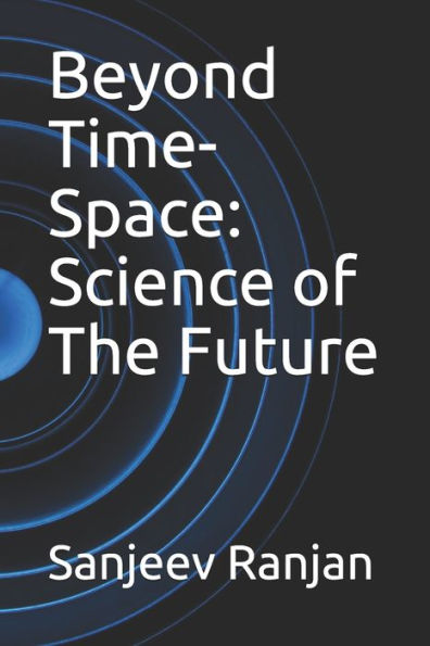 Beyond Time-Space: Science of The Future