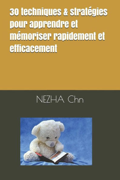 30 techniques & stratégies pour apprendre et mémoriser rapidement et efficacement (French Edition)