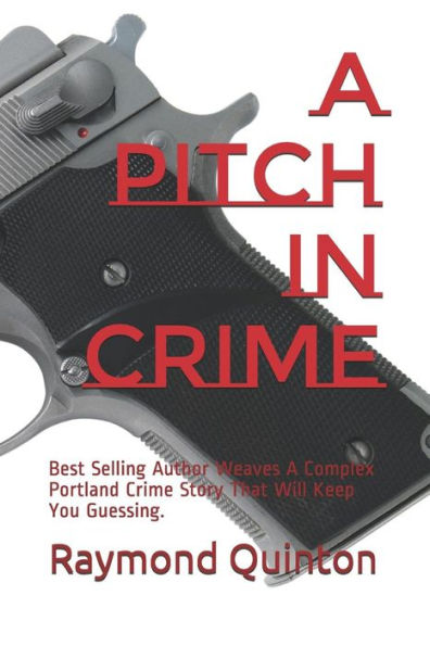 A Pitch In Crime: Best Selling Author Weaves A Complex Portland Crime Story That Will Keep You Guessing.