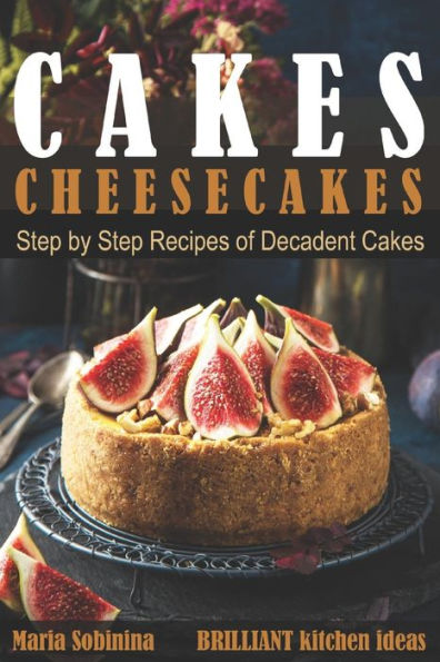 Tartas: Tartas de queso: recetas paso a paso de tartas decadentes (Libro de cocina: Bake the Cake)