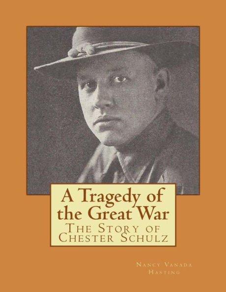 A Tragedy of the Great War: The Story of Chester Schulz - Color Version