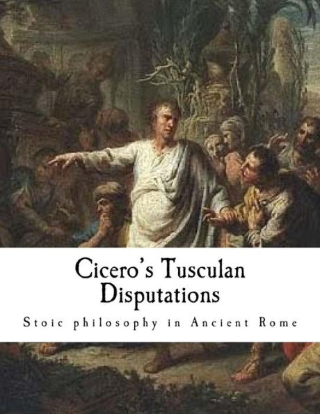 Cicero's Tusculan Disputations: Treatises on the Nature of the Gods, and on the Commonwealth (Marcus Tullius Cicero)