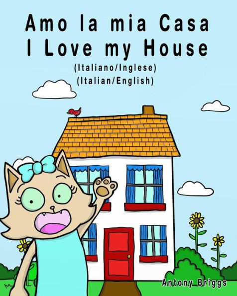 Amo la mia casa - I Love my House: Edizione Bilingue - Italiano/Inglese (Rosie Cat) (Italian Edition)