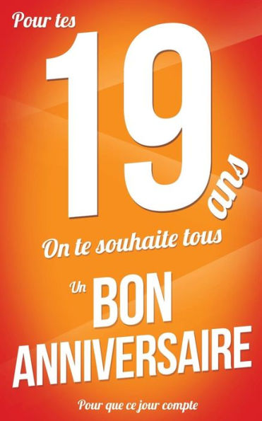 Bon anniversaire - 19 ans - Livre d'or: Taille M (12,7x20cm) (Pour que ce jour compte) (French Edition)