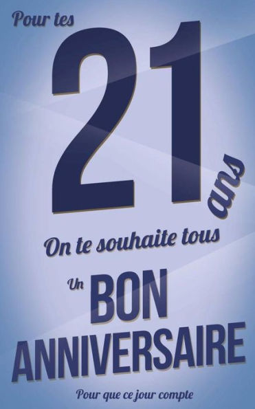 Bon anniversaire - 21 ans - Livre d'or: Taille M (12,7x20cm) (Pour que ce jour compte) (French Edition)