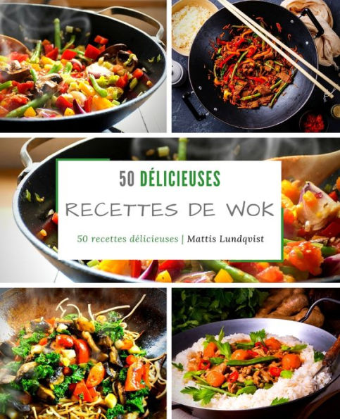 50 recettes délicieuses de wok: 50 recettes délicieuses (Edición francesa)