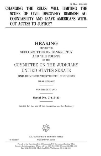 Changing the rules : will limiting the scope of civil discovery diminish accountability and leave Americans without access to justice