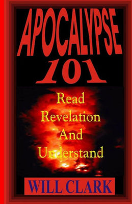 Apocalypse 101: Read Revelation and Understand