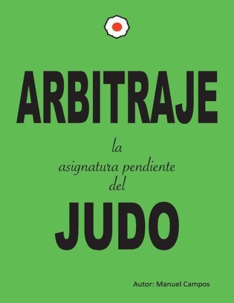Arbitraje la asignatura pendiente del judo (Edición Española)